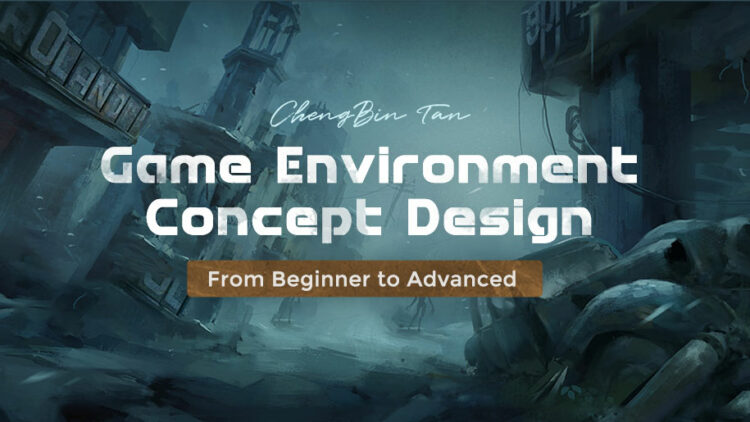 Wingfox – Game Environment Concept Design – Beginner to Advanced with Cheng Bin Tan